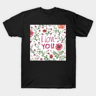 I love you. Floral background T-Shirt